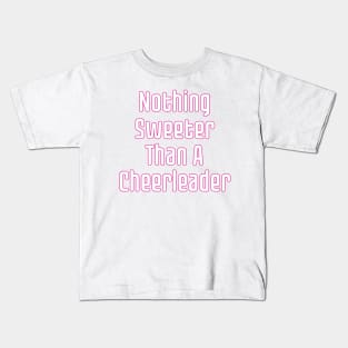 Nothing Sweeter Than A Cheerleader Kids T-Shirt